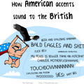 I wonder what other country think of americas accent?