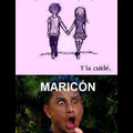 Maricon...