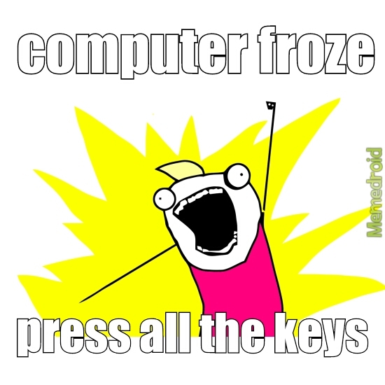 my computer froze - meme