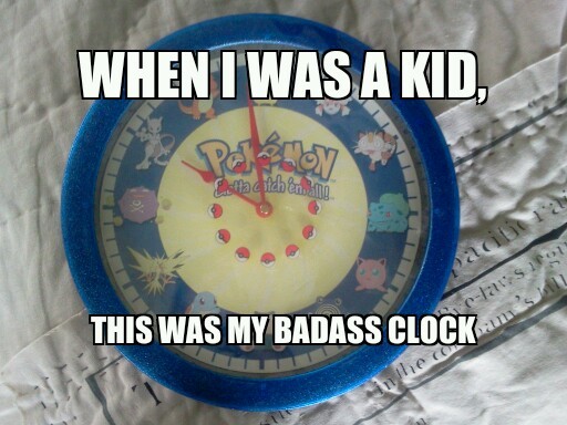 found my awesome Pokemon clock today. - meme