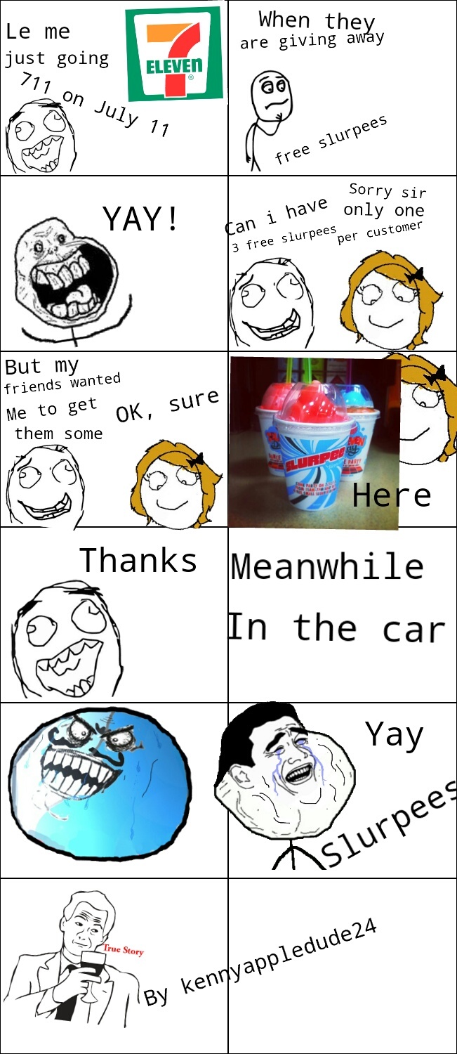 Do you love slurpees? - Meme by kennyappledude24 :) Memedroid