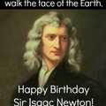 Happy birthday Sir Newton.