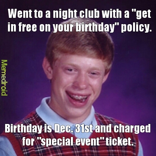 Happens to me every year. How did I become bad luck Brian? - meme