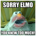 I'm Sorry Elmo.
