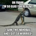 Oh frank ur alive..