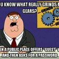 This Pisses me off sooo much and I'm to lazy to ask for the password for all those people that like to be a smarty pants in the comment section