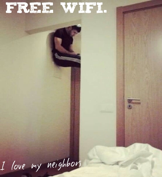 wi-fi is just like women.. we do evrything to get them. - meme