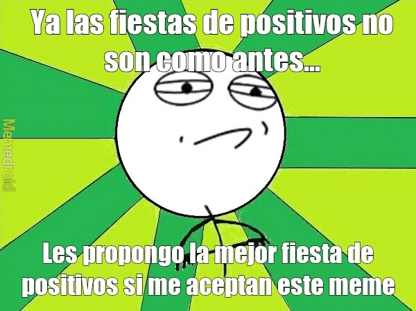 La mejor fiesta de positivos! - meme