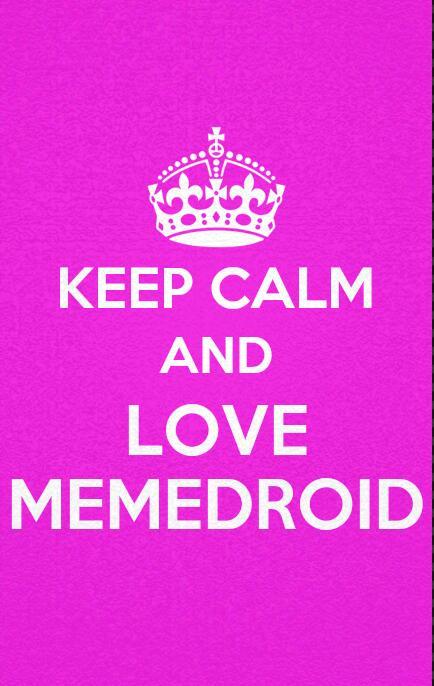 LOVE MEMEDROID :'D