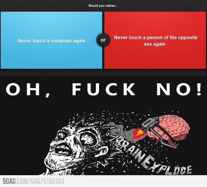 Hardest 'would you rather..' question ever! - 9GAG