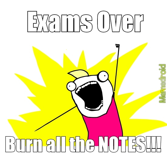 Exams Over! - meme