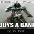Assassin's creed logic...