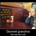 Only one rule grandma