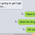 Dont do drugs kids!