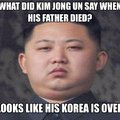 Kim Jong Un....necessary  Pun