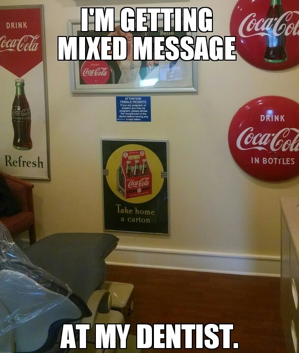 That's really in my dentist's office. - meme
