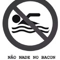 Não nade no bacon