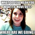Overly attached girlfriend strikes again.