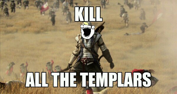 kill all the templars - meme
