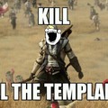 kill all the templars