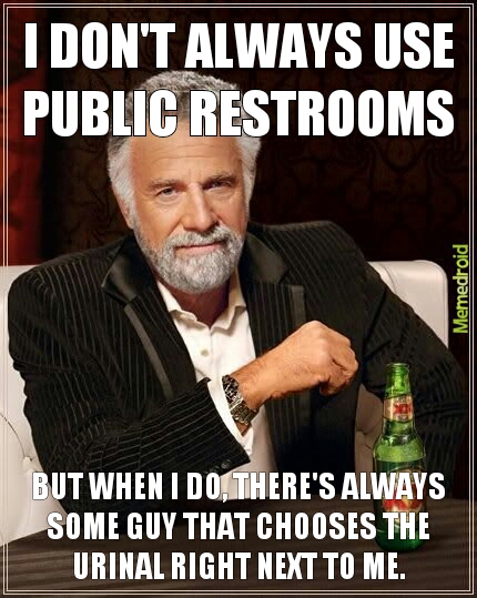 public restrooms are scary especially when you have to drop a load and someone just walked in. lol who cares? drop a bomb in that place. - meme