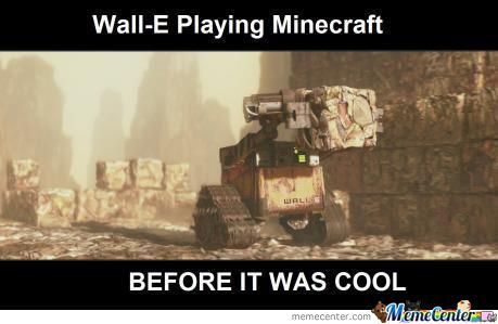 Minecraft Wall-e - meme