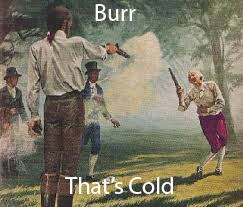Burr killed Hamilton - meme