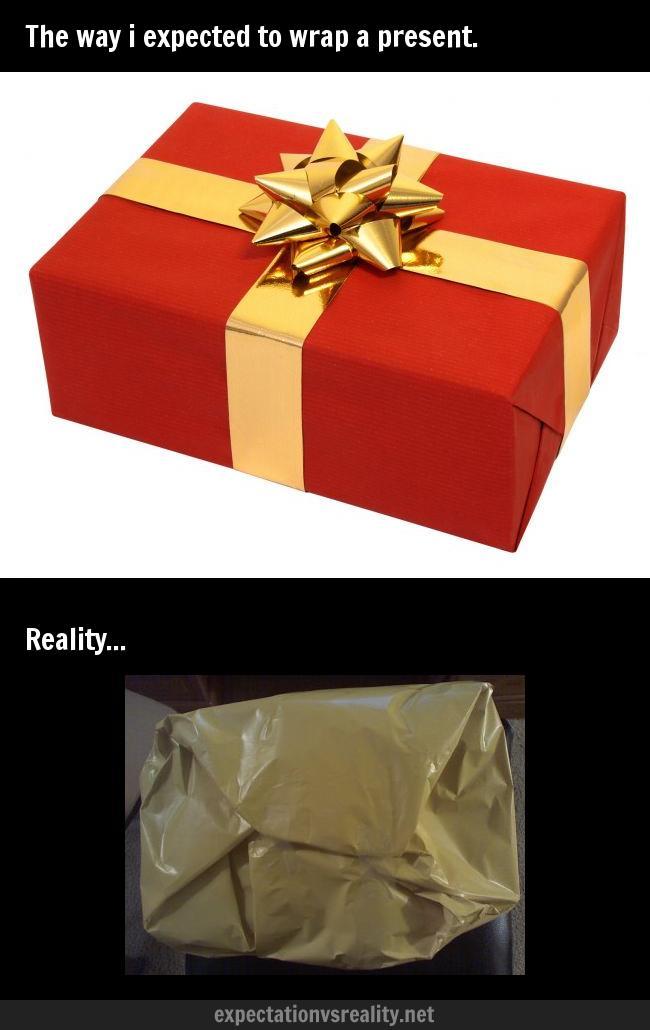 im terrible at wrapping presents - meme