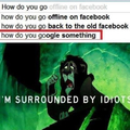 Surrounded by idiots....