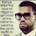 Why he wearin the same thing as me!  He needs Kanye. Only Kanye can dress a fool up better than Kanye can. 