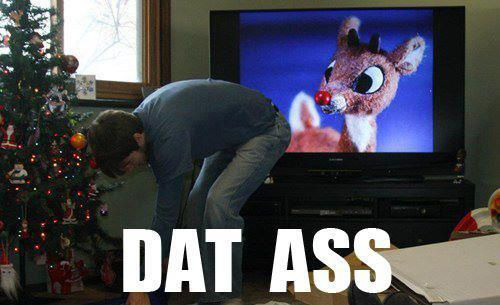 Rudolph loves dat ass! - meme
