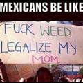 Mexicans be like