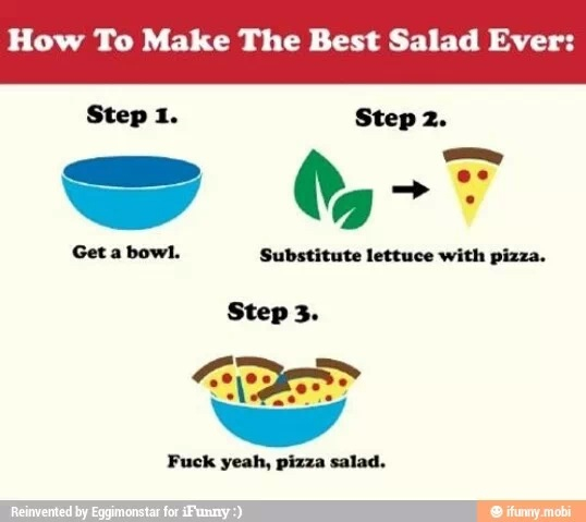 Yeah, pizza salad - meme