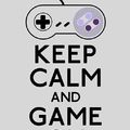 KEEP CALM AND GAME ON