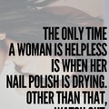 the only time a man is helpless...?