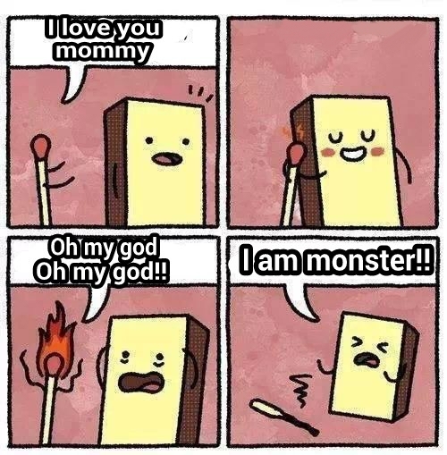 you are a monster. - meme