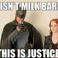 Batman drinks Justice for breakfast.