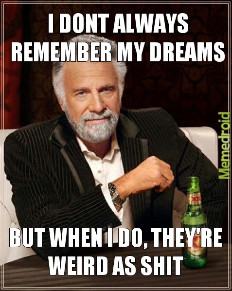 The Truth to Remembering Dreams - meme