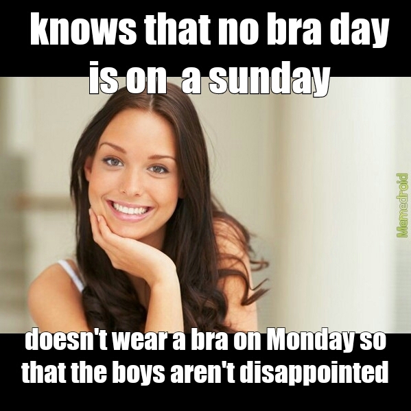 why does no bra day have to be on a sunday - meme