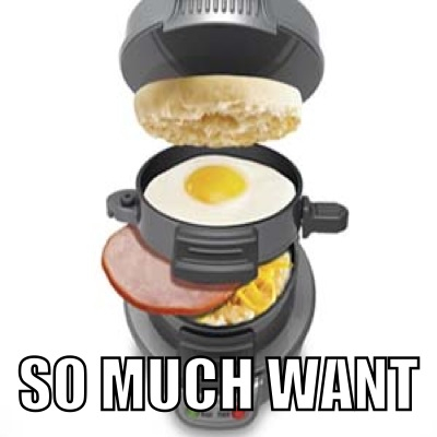 Breakfast sandwich maker - meme