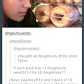 I can count my doughnuts, son