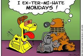 Mondays. Gotta hate em - meme