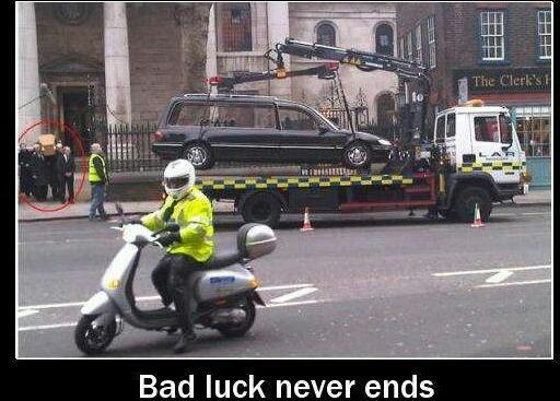 bad luck never ends...:)) - meme