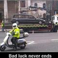 bad luck never ends...:))