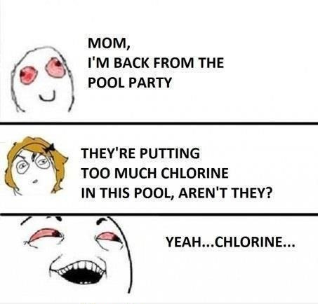 Yea chlorine how would your parent react if they saw you like this  pls comment   :by seano9699 - meme