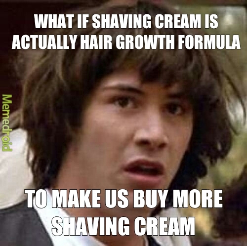Shaving cream conspiracy - meme