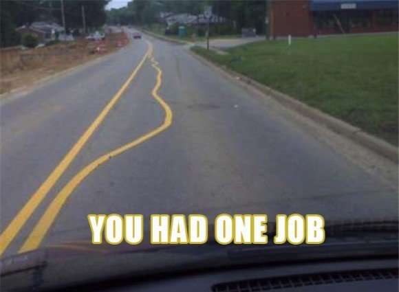 You Had one job. - meme