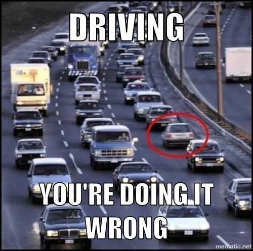 driver you are doing it wrong - meme