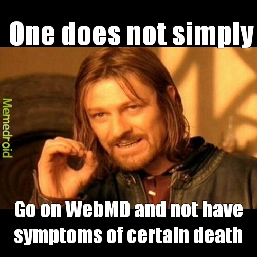 Oh WebMD... - meme