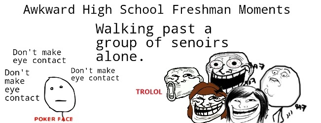 Awkward Freshman Moments #1 (more to come later on) - meme